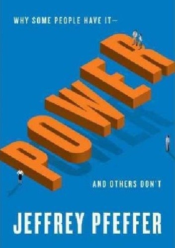 Power : Why Some People Have It-and Others Don't