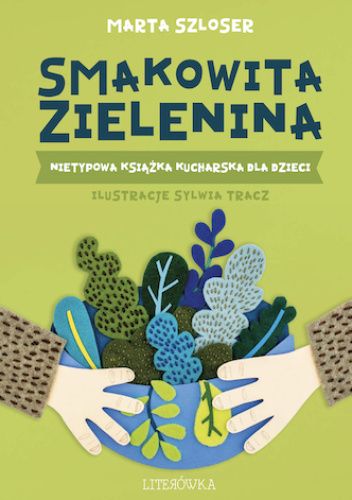 Smakowita zielenina. Nietypowa książka kucharska dla dzieci