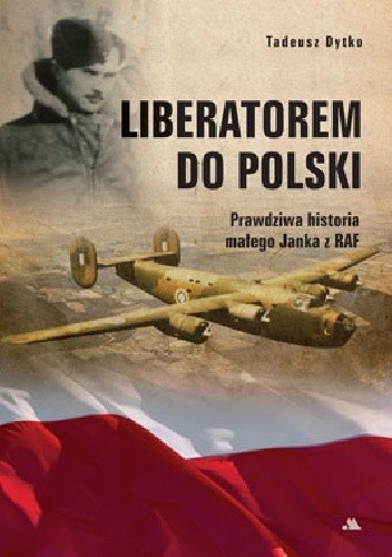 Liberatorem do Polski. Prawdziwa historia małego Janka z RAF