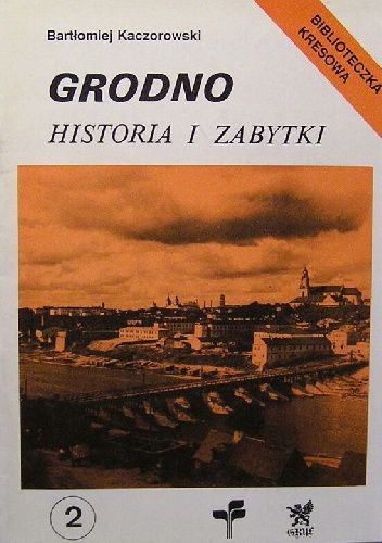 Grodno: Historia i zabytki