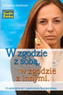 W zgodzie z sobą, w zgodzie z innymi. O umiejętności zawierania kompromisu
