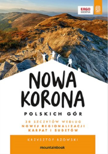 Nowa Korona Polskich Gór. 30 szczytów według nowej regionalizacji Karpat i Sudetów