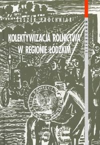 Kolektywizacja rolnictwa w regionie łódzkim