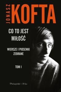 Co to jest miłość. Wiersze i piosenki zebrane - tom 1