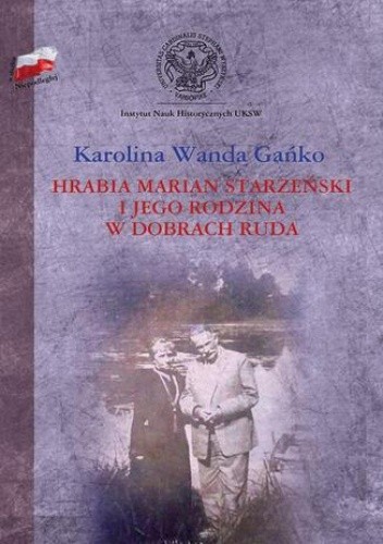Hrabia Marian Starzeński i jego rodzina w dobrach Ruda