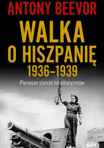 Walka o Hiszpanię 1936-1939. Pierwsze starcie totalitaryzmów.