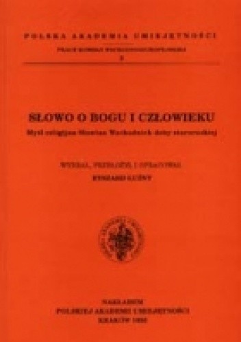 Słowo o Bogu i Człowieku. Myśl religijna Słowian Wschodnich doby staroruskiej