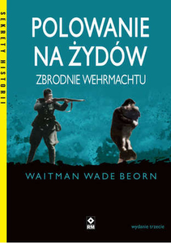 Polowanie na Żydów. Zbrodnie Wermachtu