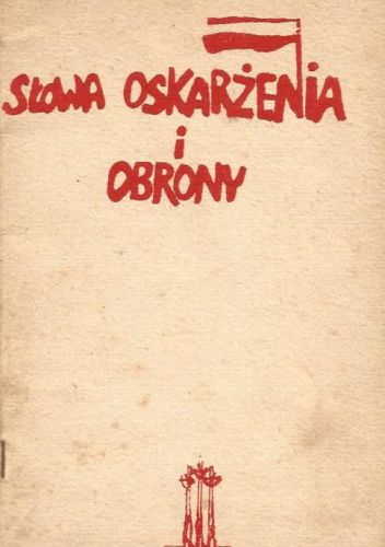 SŁOWA OSKARŻENIA I OBRONY NA PROCESIE KS. J. POPIEŁUSZKI