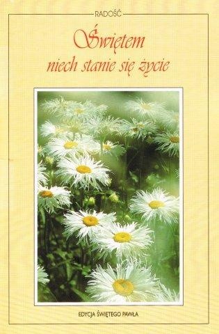 Radość. Świętem niech stanie się życie
