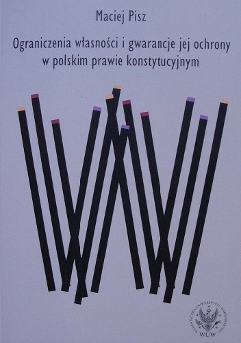 Ograniczenia własności i gwarancje jej ochrony w polskim prawie konstytucyjnym