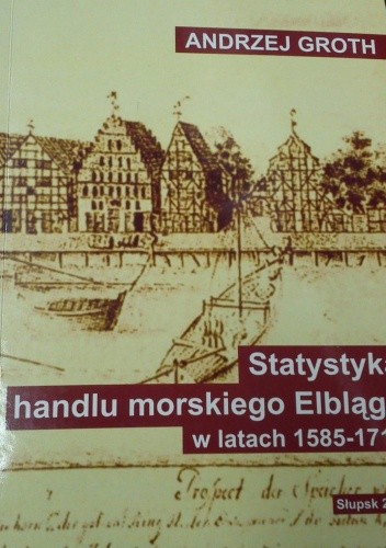 Statystyka handlu morskiego Elbląga w latach 1585-1712, cz. 1: Przywóz towarów drogą morską