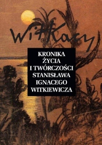 Kronika życia i twórczości Stanisława Ignacego Witkiewicza