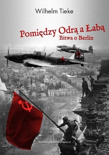 Pomiędzy Odrą a Łabą. Bitwa o Berlin 1945