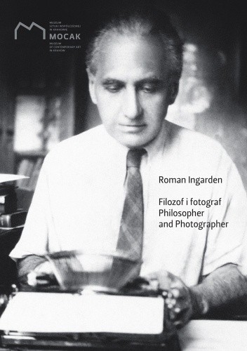 Roman Ingarden. Filozof i fotograf