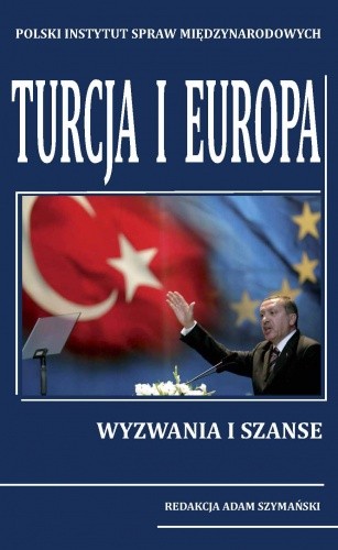 Turcja i Europa. Wyzwania i szanse.