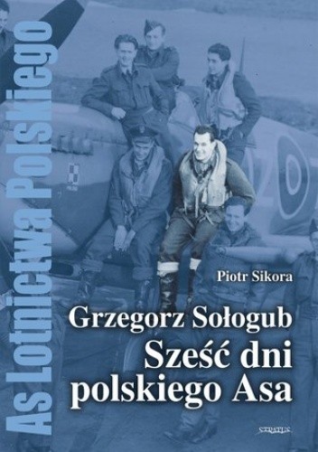 Grzegorz Sołogub - Sześć dni polskiego Asa