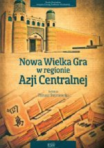 Nowa wielka gra w regionie Azji Centralnej