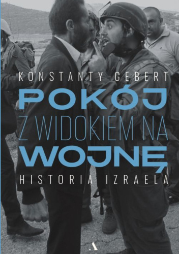 Pokój z widokiem na wojnę. Historia Izraela