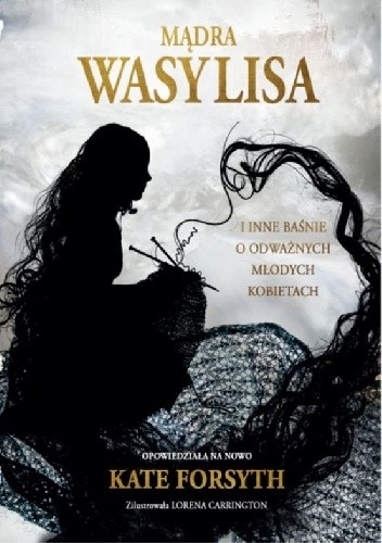 Mądra Wasylisa i inne baśnie o odważnych młodych kobietach