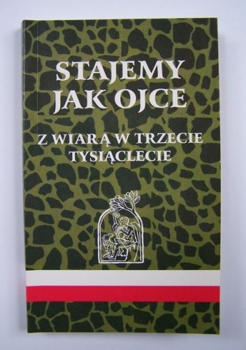 Stajemy jak ojce. Katechizm Kościoła Katolickiego. Z wiarą w trzecie tysiąclecie.
