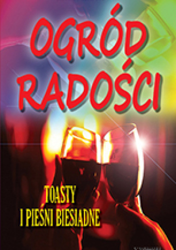 Ogród radości toasty i pieśni biesiadne