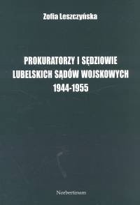Prokuratorzy i sędziowie lubelskich sądów wojskowych 1944 -1955