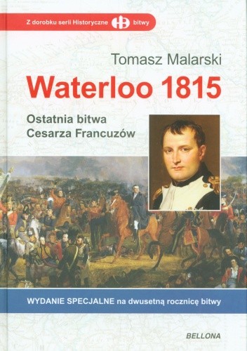 Waterloo 1815. Ostatnia bitwa Cesarza Francuzów
