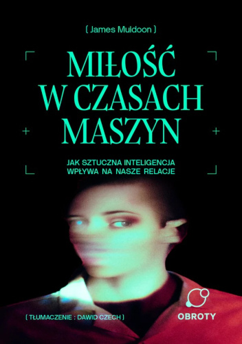 Miłość w czasach maszyn. Jak sztuczna inteligencja wpływa na nasze relacje