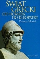 Świat grecki. Od Homera do Kleopatry
