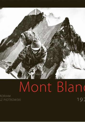 Mont Blanc 1971. In Memoriam Tadeusz Piotrowski