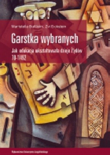 Garstka wybranych. Jak edukacja ukształtowała dzieje Żydów 70-1492