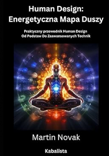 Human Design: Energetyczna Mapa Duszy