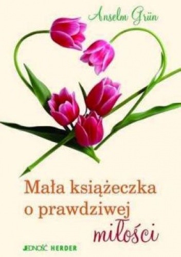 Mała książeczka o prawdziwej miłości.