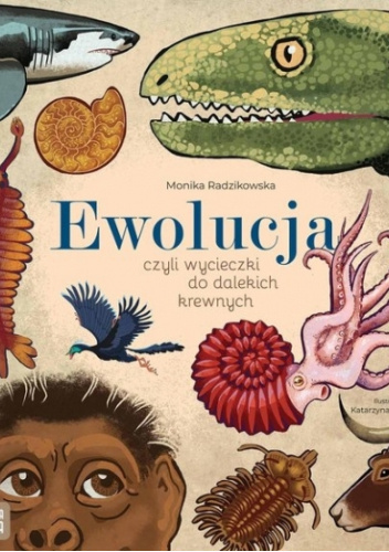 Ewolucja, czyli wycieczki do dalekich krewnych