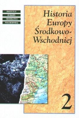 Historia Europy Środkowo-Wschodniej Tom 2