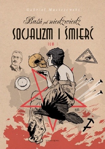 Baśń jak niedźwiedź. Socjalizm i śmierć, tom 1
