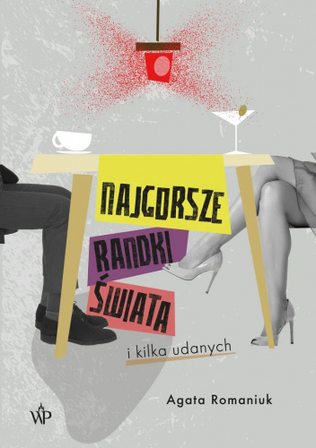 Najgorsze randki świata i kilka udanych