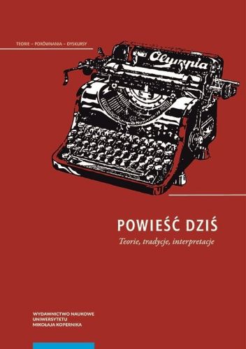 Powieść dziś. Teorie, tradycje, interpretacje