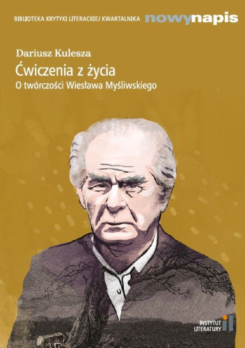 Ćwiczenia z życia. O twórczości Wiesława Myśliwskiego