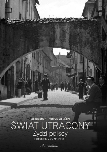 Świat utracony. Żydzi polscy - fotografie z lat 1918-1939