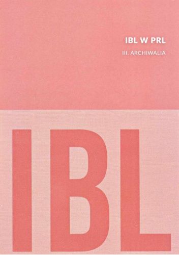 IBL w PRL. Tom 3. Archiwalia
