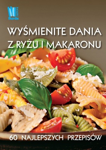 Wyśmienite dania z makaronu i ryżu