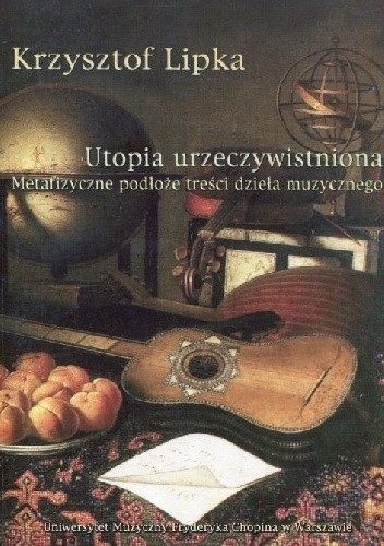 Utopia urzeczywistniona. Metafizyczne podłoże treści dzieła muzycznego