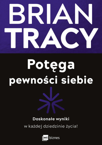 Potęga pewności siebie Doskonałe wyniki w każdej dziedzinie życia!