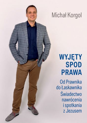 WYJĘTY SPOD PRAWA. OD PRAWNIKA DO ŁASKAWNIKA