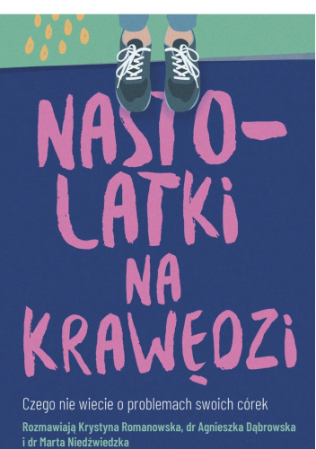 Nastolatki na krawędzi. Czego nie wiecie o problemach swoich córek