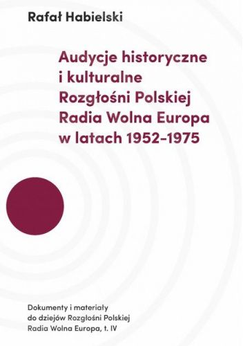 Audycje historyczne i kulturalne Rozgłośni Polskiej Radia Wolna Europa w latach 1952-1975