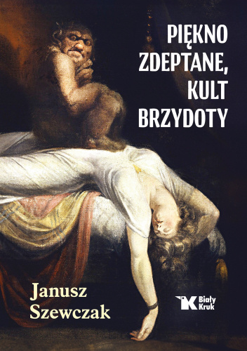 Piękno zdeptane, kult brzydoty