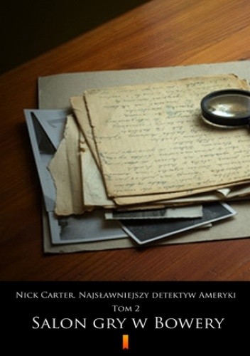 Nick Carter. Najsławniejszy detektyw Ameryki. Tom 2. Salon gry w Bowery